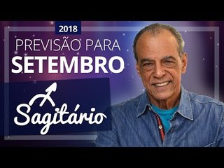 SAGITÁRIO - horóscopo de Setembro de 2018 | João Bidu