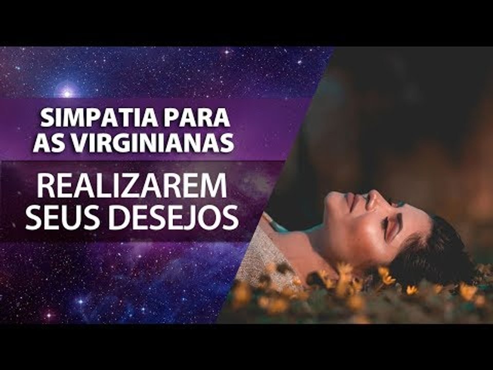 Simpatia para as virginianas realizarem seus desejos | João Bidu