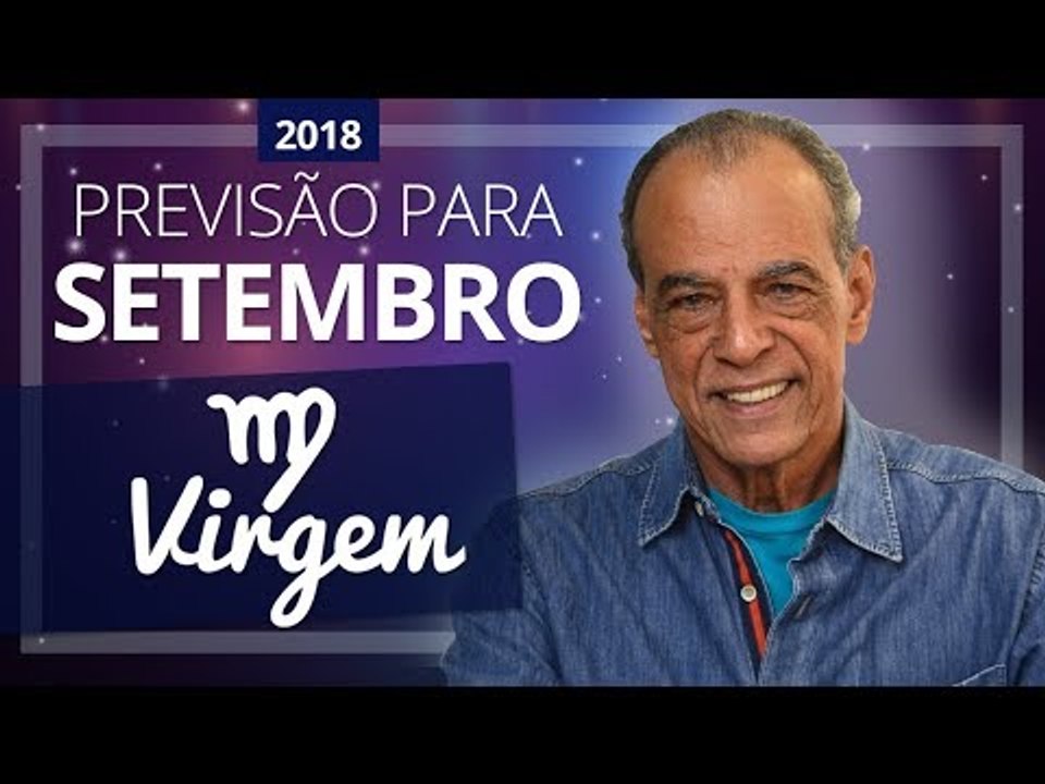 VIRGEM - horóscopo de Setembro de 2018 | João Bidu