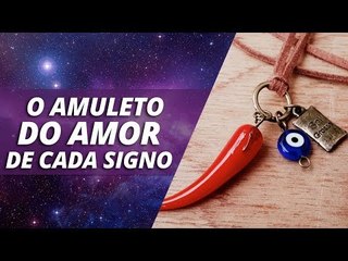 O Amuleto do amor de cada signo