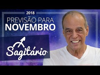 SAGITÁRIO - Horóscopo de Novembro de 2018 | João Bidu