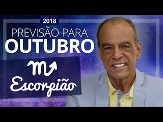 ESCORPIÃO - Horóscopo de Outubro de 2018 | João Bidu