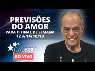 Download Video: PREVISÕES DO AMOR PARA O FIM DE SEMANA (12 A 14/10/18) | João Bidu