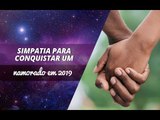 Simpatia para conquistar um namorado em 2019 | João Bidu