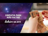 Simpatia para não faltar dinheiro em 2019 | João Bidu