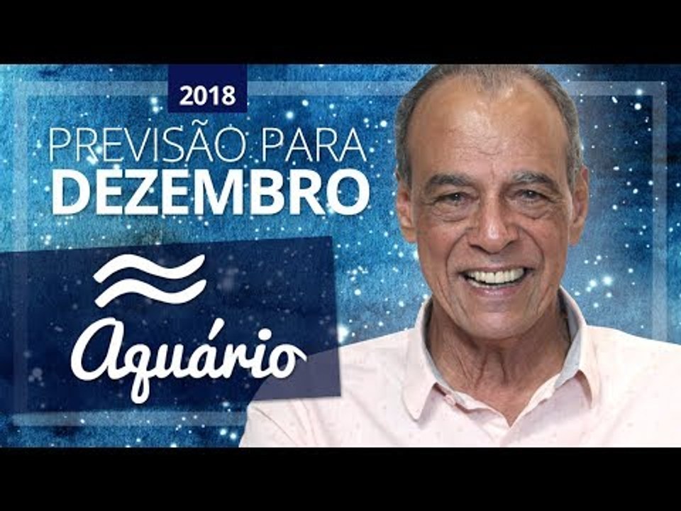 HORÓSCOPO DE AQUÁRIO PARA DEZEMBRO DE 2018 | João Bidu