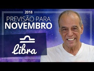 LIBRA - Horóscopo de Novembro de 2018 | João Bidu