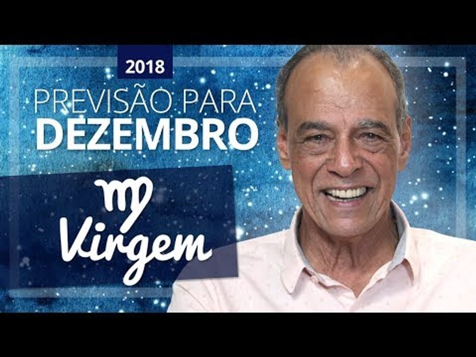 HORÓSCOPO DE VIRGEM PARA DEZEMBRO DE 2018 | João Bidu