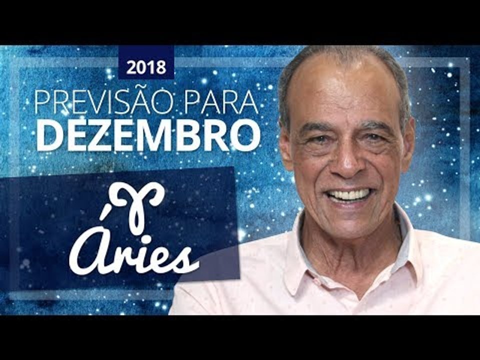 HORÓSCOPO DE ÁRIES PARA DEZEMBRO DE 2018 | João Bidu