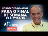 HORÓSCOPO DO AMOR PARA O FIM DE SEMANA! (25 a 26/01) - João Bidu