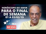 HORÓSCOPO DO AMOR PARA O FIM DE SEMANA! (01 a 03/02) - João Bidu