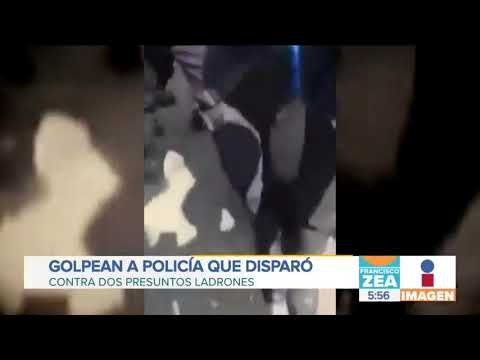 Golpean a policía que disparó contra 2 presuntos ladrones | Noticias con Francisco Zea