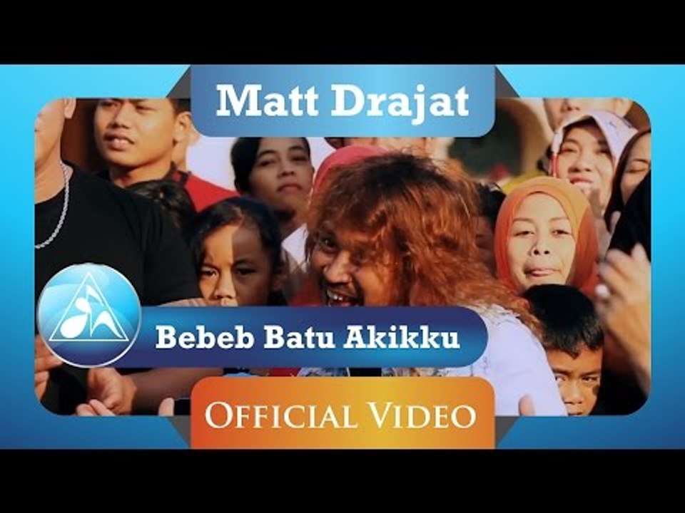 Matt Drajat - Bebeb Batu Akikku (Official Video Clip)