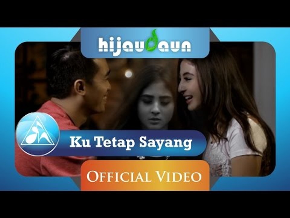 Hijau Daun - Ku Tetap Sayang (Official Video Clip)
