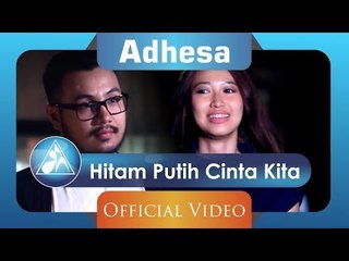 Adhesa - Hitam Putih Cinta Kita (Official Video Clip)