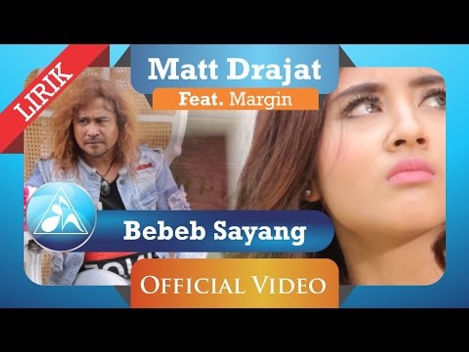 Matt Drajat feat Margin - Bebeb Sayang (Official Video Lyric)