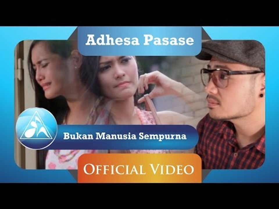 Adhesa Pasase - Bukan Manusia Sempurna (Video Clip)