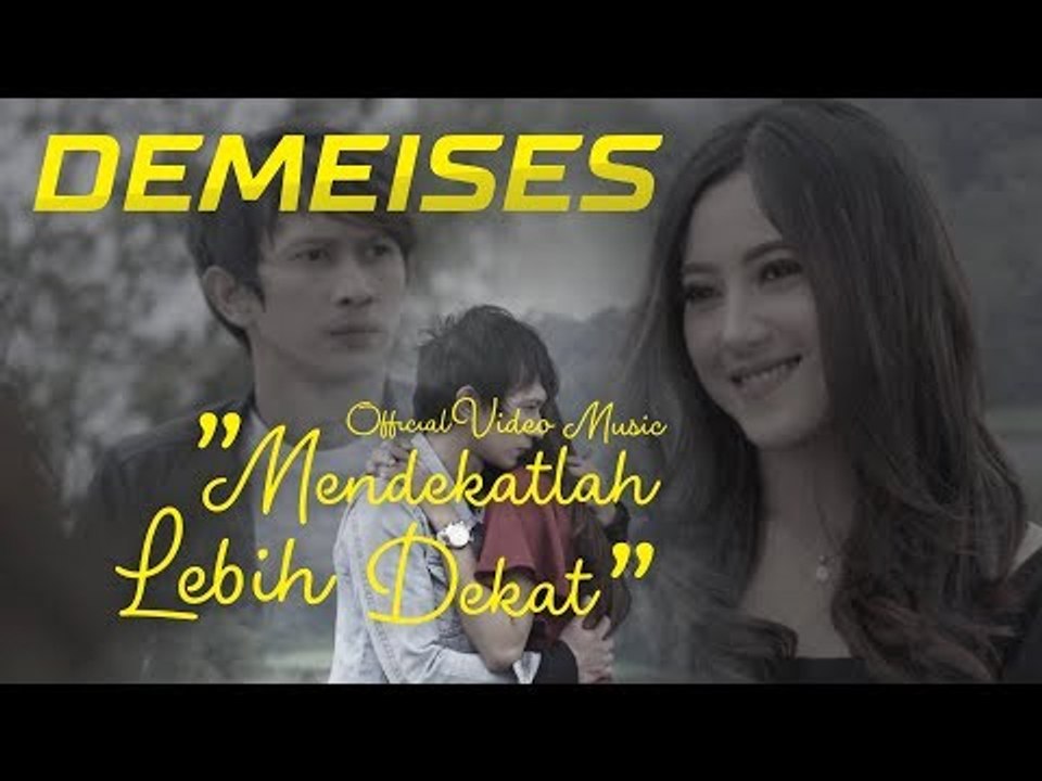 DEMEISES - Mendekatlah Lebih Dekat (Official Video Music)