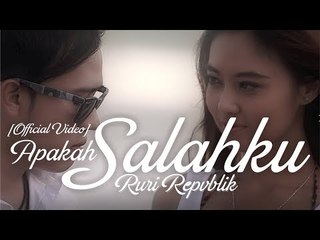 Ruri Repvblik - Apakah Salahku (Official Video Music)