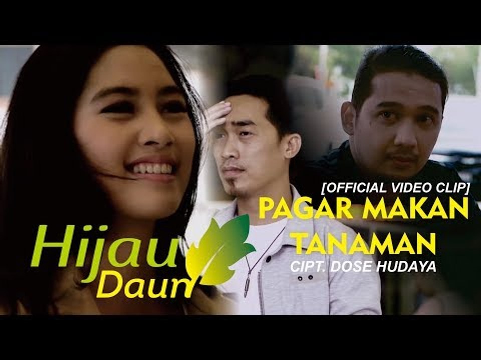 Hijau Daun - Pagar Makan Tanaman ( Official Video Clip )