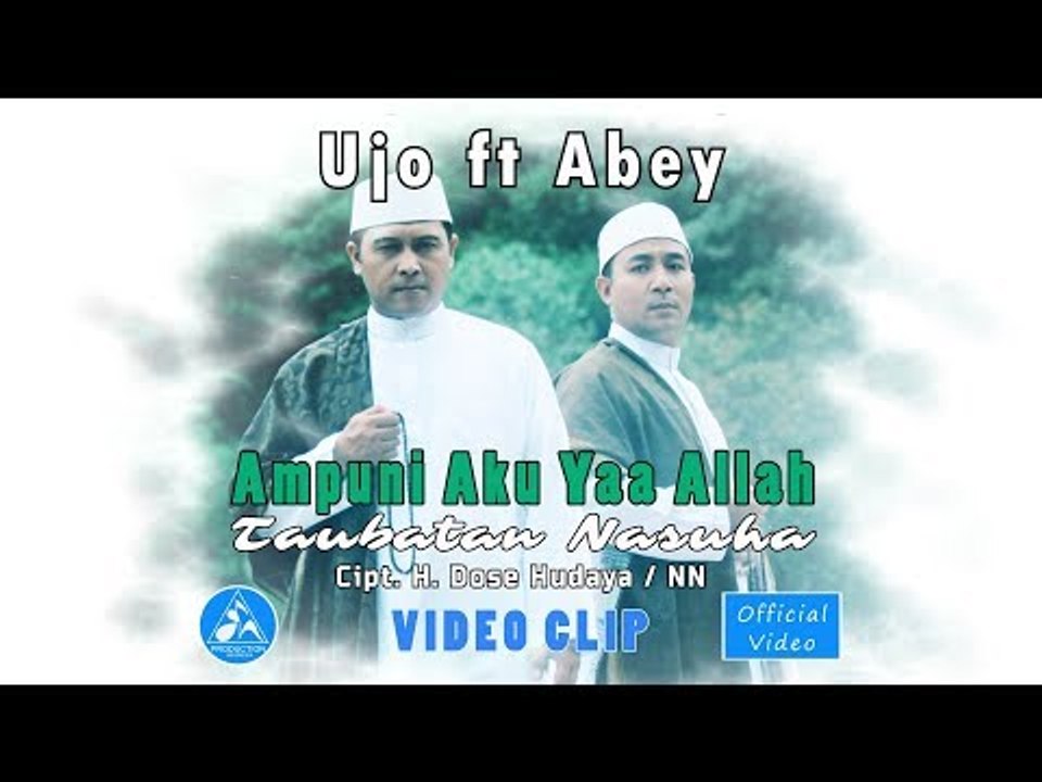Ujo feat Abey Ampuni Aku Yaa Allah Taubatan Nasuha [Official Video]