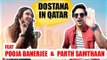 Episode 2: Dostana in Qatar : Feat Parth Samthaan and Pooja Banerjee | Exclusive