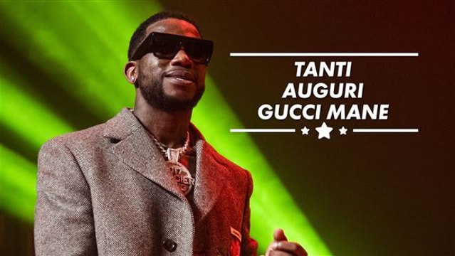 Tanti Auguri, Gucci Mane!