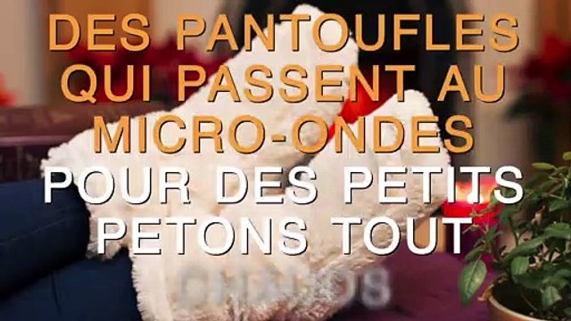 Des pantoufles qui passent au micro-ondes pour des petits petons tout chauds !