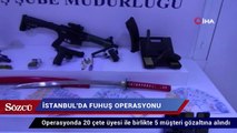 İstanbul’da özel harekat destekli fuhuş operasyonu