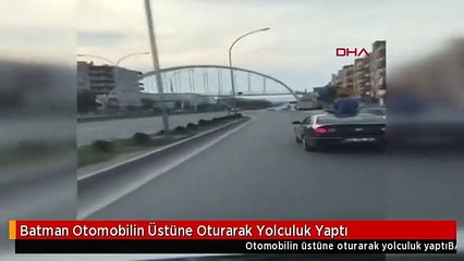 Batman Otomobilin Üstüne Oturarak Yolculuk Yaptı