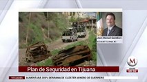 Juan Manuel Gastelum nos habla sobre Plan de Seguridad de Tijuana