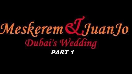 Meskerem & JuanJo Dubai's wedding (part1)