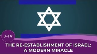 The Re-establishment of Israel: A Modern Miracle