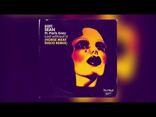 Hifi Sean featuring Paris Grey   'Lost Without U' (Horse Meat Disco Remix)