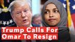 Trump: Rep. Ilhan Omar Should 'Resign From Congress' After Israel Tweets