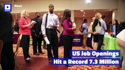US Job Openings Hit a Record 7.3 Million