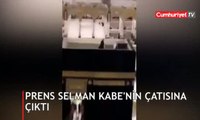 Suudi Veliaht Prens Selman Kabe'nin çatısına çıktı