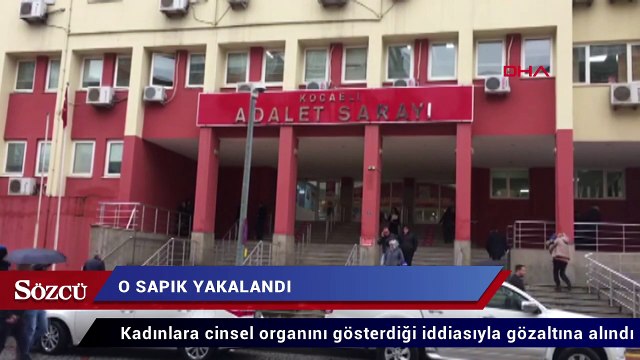 Kadınlara cinsel organını gösterdiği iddiasıyla gözaltına alındı