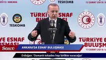 Erdoğan: Osmanlı tokadını hep birlikte vuracağız