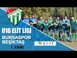 U16 Elit Ligi: Bursaspor - Beşiktaş 1. Yarı