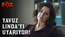 Söz | 69.Bölüm - Yavuz Linda'yı Uyarıyor!