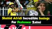 Shahid Afridi Incredible Innings For Peshawar Zalmi in PSL | HBL PSL