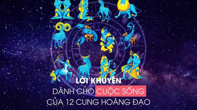 Lắng nghe lời khuyên của các nhà chiêm tinh dành cho cuộc sống của 12 cung hoàng đạo