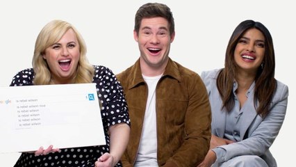 Priyanka Chopra, Rebel Wilson & Adam Devine Answer the Web's Most Searched Questions