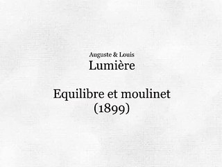 Auguste & Louis Lumière: Équilibre et moulinet (1899)