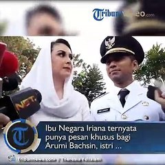 Pesan Iriana untuk Arumi : Emil Harus Dipepet Terus