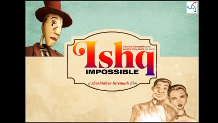 ISHQ IMPOSSIBLE - Shashidhar Hiremath Directorial - Motion Dreams