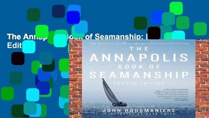 The Annapolis Book of Seamanship: Fourth Edition