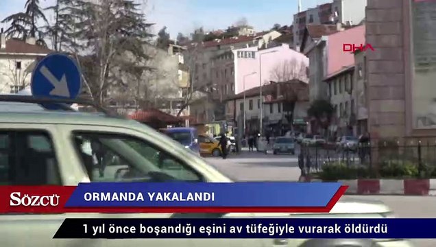 Boşandığı kadını öldüren şüpheli, ormanda yakalandı