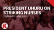 President Uhuru Kenyatta Orders Striking Nurses Back to Work